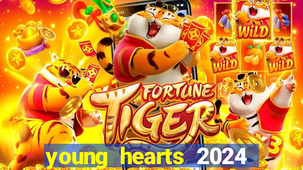 young hearts 2024 onde assistir